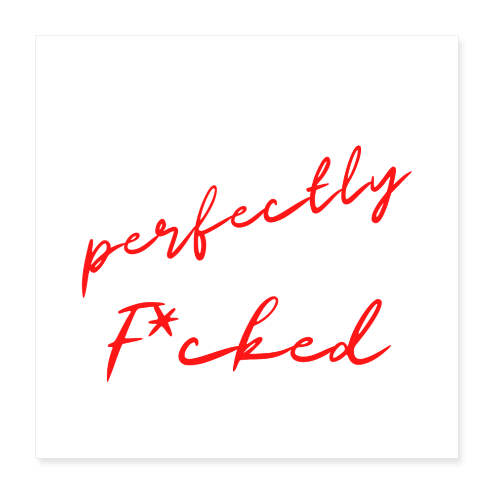 Perfectly Fucked - white