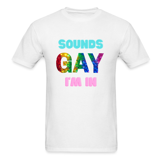 Sounds gay I'm in - white
